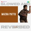 Mazha Pattu - Slowed And Reverbed