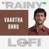 About Vaartha Onnu - Rainy Lofi Song