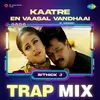 About Kaatre En Vaasal Vandhaai - Trap Mix Song