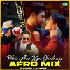 Phir Aur Kya Chahiye - Afro Mix