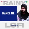 Marry Me - Rainy Lofi