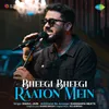 About Bheegi Bheegi Raaton Mein Song