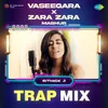 About Vaseegara X Zara Zara Mashup - Trap Mix Song