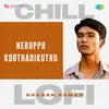 About Neruppu Koothadikuthu - Chill Lofi Song