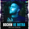 About Bochin Ve Mitra LoFi Mix Song