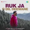 About Ruk Ja O Dil Deewane Song