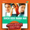 Such Keh Raha Hai - Jhankar Beats