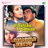 About O Sahiba O Sahiba - Jhankar Beats Song