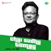 About Chai Sudhu Tomay (Sidhu) - LoFi Song
