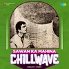 Sawan Ka Mahina - Chillwave