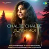 About Chalte Chalte Yun Hi Koi Song