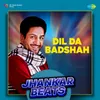 About Dil Da Badshah Jhankar Beats Song