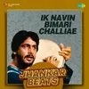 About Ik Navin Bimari Challiae Jhankar Beats Song