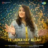 About Ye Ladka Hay Allah Kaisa Hai Diwana Song