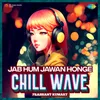 About Jab Hum Jawan Honge Chillwave Song