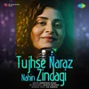 About Tujhse Naraz Nahin Zindagi Song