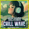 About Mere Samne Wali Khidki Chillwave Song