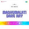 Madhumalati Dake Aay - Chillstep Mix