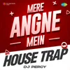 Mere Angne Mein House Trap