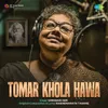 About Tomar Khola Hawa Song