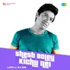 About Shesh Boley Kichu Nei - LoFi Song