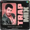 About Mera Ki Qasoor Trap Mix Song
