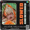 Ullathil Nalla Ullam - Slowed and Reverbed