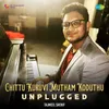 About Chittu Kuruvi Mutham Koduthu - Unplugged Song