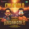 About I'm A Gold (From "Kasargold") Song