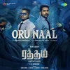 About Oru Naal (From "Raththam") Song