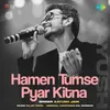 About Hamen Tumse Pyar Kitna Song
