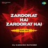 About Zaroorat Hai Zaroorat Hai - Trap Mix Song