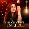 Yeh Zindagi Usiki Hai - Unplugged