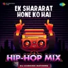 Ek Shararat Hone Ko Hai - Hip-Hop Mix