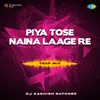 About Piya Tose Naina Laage Re - Trap Mix Song