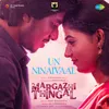 About Un Ninaivaal (From "Margazhi Thingal") Song