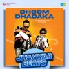 About Dhoom Dhadaka - Jhankar Beats Song