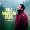 About Aaj Mausam Bada Song