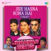 About Jise Hasna Rona Hai - Jhankar Beats Song