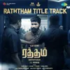 About Raththam Title Track (From "Raththam") Song