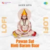 About Pawan Sut Binti Baram Baar Lofi Song