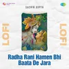 About Radha Rani Hamen Bhi Baata De Jara Lofi Song