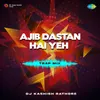 About Ajib Dastan Hai Yeh - Trap Mix Song