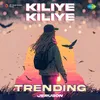 About Kiliye Kiliye - Trending Song