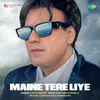 About Maine Tere Liye Song