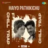 Haiyo Pathikichu - Chill Trap