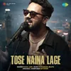 About Tose Naina Lage Song