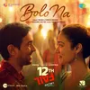 About Bolo Na (From "12th Fail") Song