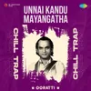 About Unnai Kandu Mayangatha - Chill Trap Song