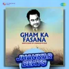 About Gham Ka Fasana - Jhankar Beats Song